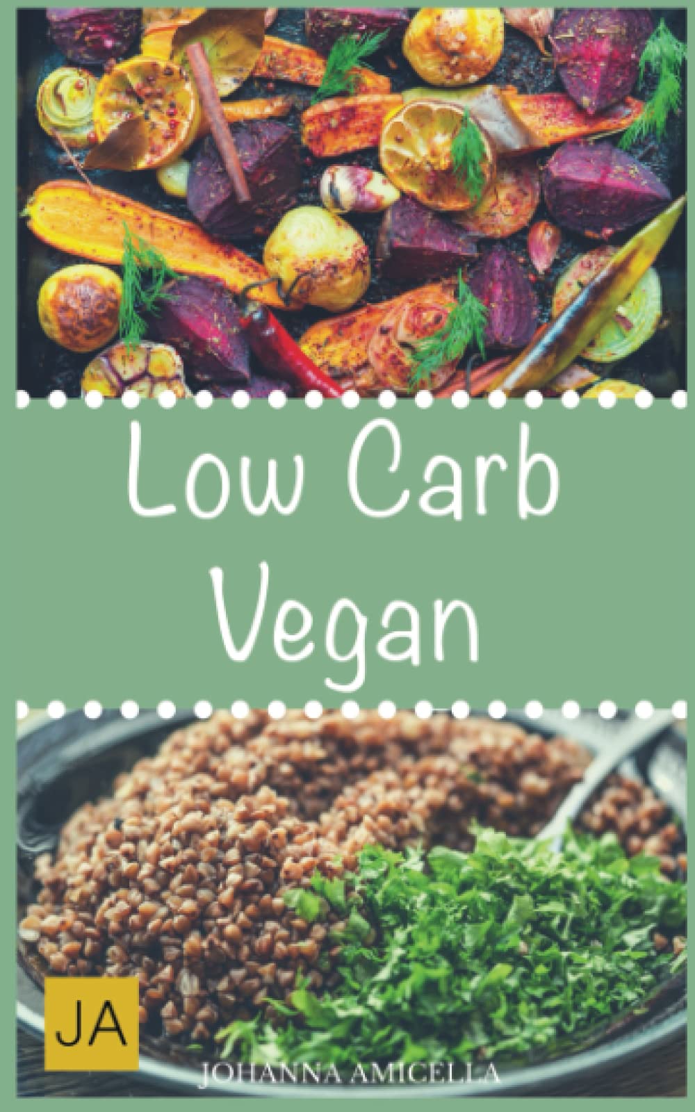 Low Carb Vegan: 30 leckere, schnelle und einfache Rezepte die Ihnen dabei helfen die nervenden Kilos loszuwerden!: Mit kohlenhydratfreien Rezepten schnell und einfach abnehmen! Health, Nutrition & Fitness
