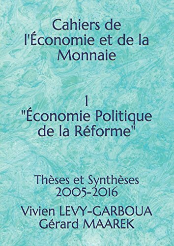 Economie Politique de la Réforme: Thèses et synthèses 2005 - 2016 (Cahiers de l’Économie et de la Monnaie) Social Sciences