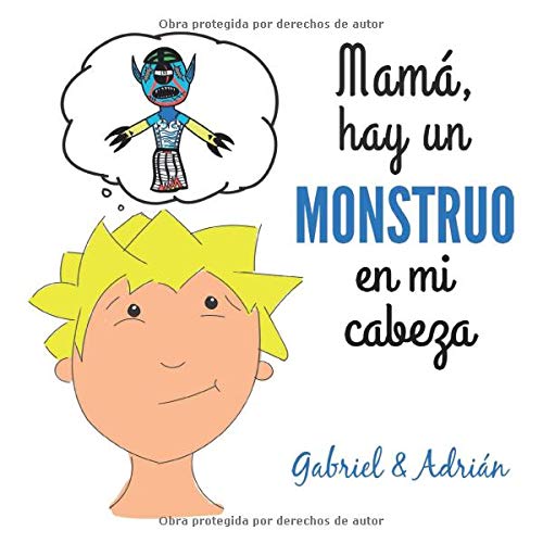Mamá hay un monstruo en mi cabeza: Cómo ayudar a los niños a gestionar las frustraciones y pensamientos negativos book