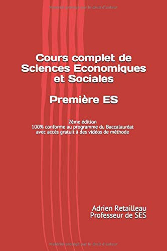 Cours complet de Sciences Economiques et Sociales Première ES: 100% conforme au programme du Baccalauréat avec accès gratuit à des vidéos de méthode book
