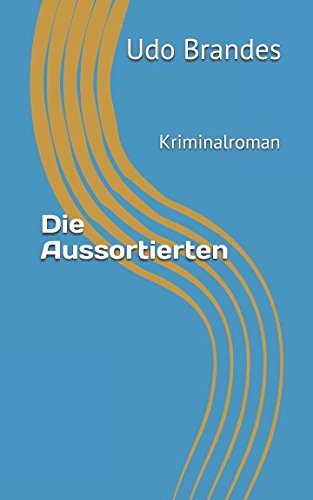 Die Aussortierten: Kriminalroman Detective & CSI