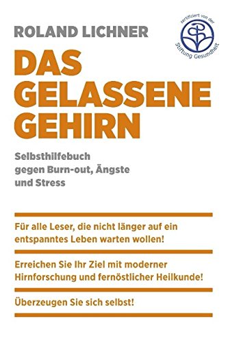 Das gelassene Gehirn: Selbsthilfebuch gegen Burn-out, Ängste und Stress Medicine