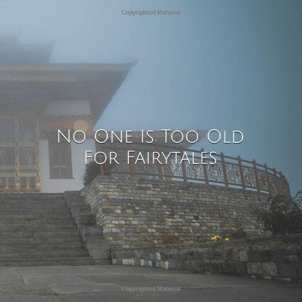 No One Is Too Old For Fairytales: Square Blank Journal : Bhutan Cover (The Gentleman Wayfarer Journal Series, Band 43) Lifestyle