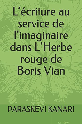 L’écriture au service de l’imaginaire dans L’Herbe rouge de Boris Vian (Analyse : L’Imaginaire et l’écriture dans L’Herbe rouge de Boris Vian, Band 2) Contemporary literature