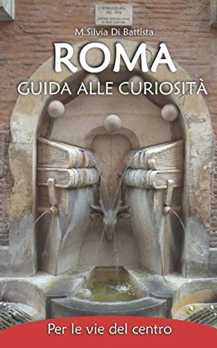 Roma: guida alle curiosità - Per le vie del centro book