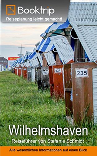 Wilhelmshaven Reiseführer: von Booktrip®: Reiseplanung leicht gemacht – Alle wesentlichen Informationen auf einen Blick Travel Guides