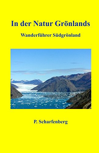 In der Natur Grönlands: Wanderführer Südgrönland Leisure & Fun