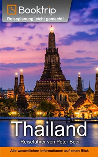 Thailand Reiseführer: von Booktrip®: Reiseplanung leicht gemacht – Alle wesentlichen Informationen auf einen Blick Travel Guides