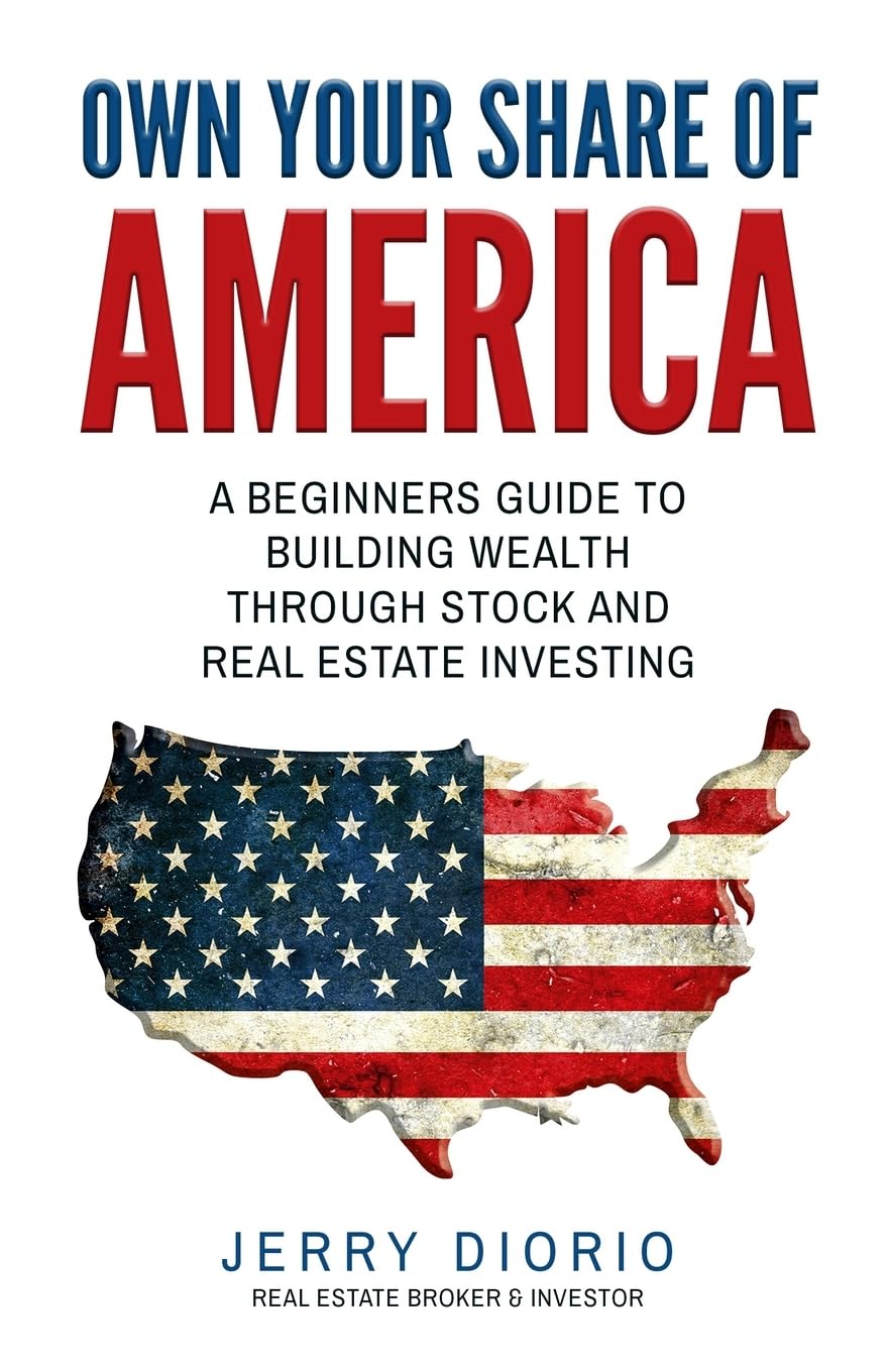 Own Your Share of America: A Beginners Guide to Building Wealth Through Stock and Real Estate Investing Business, Finance & Career