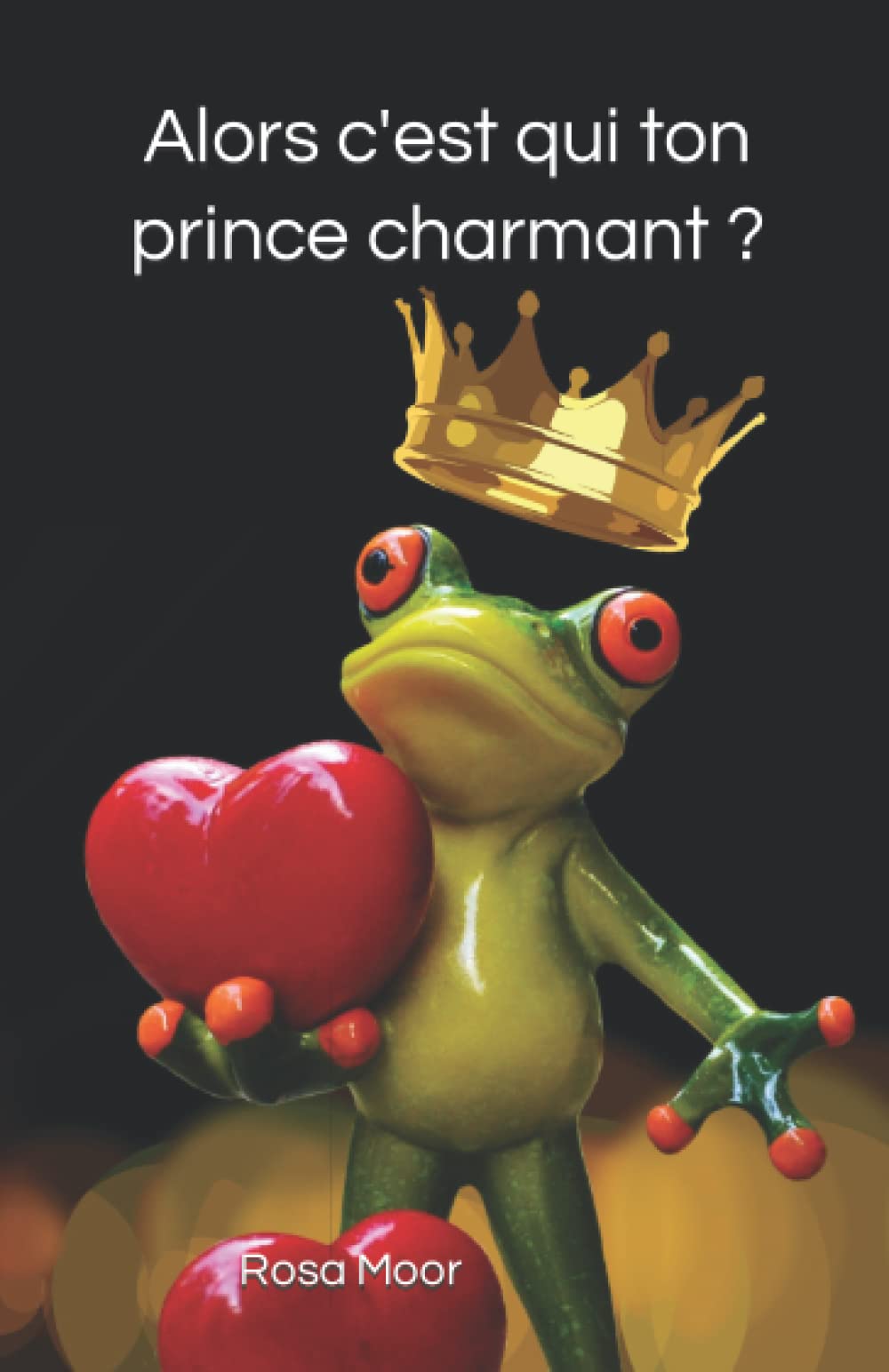 Alors c'est qui ton prince charmant ? book