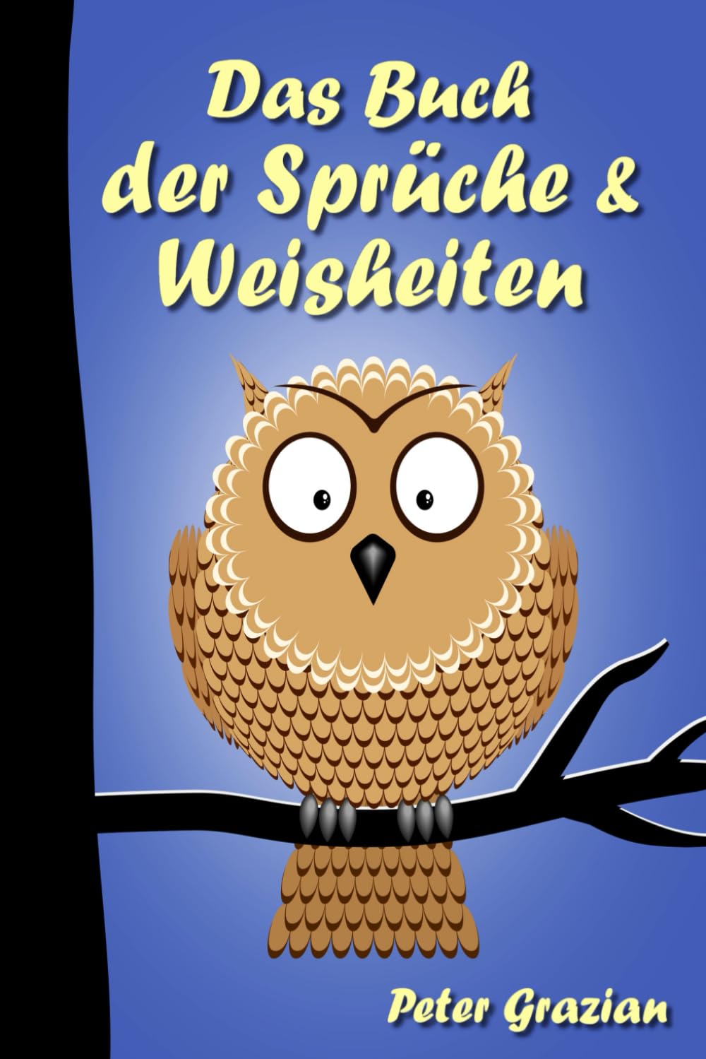 Das Buch der Sprüche und Weisheiten: Unkommentierte Fassung book