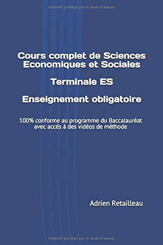 Cours complet de Sciences Economiques et Sociales Terminale ES Enseignement obligatoire: 100% conforme au programme du Baccalauréat avec accès à des vidéos de méthode book