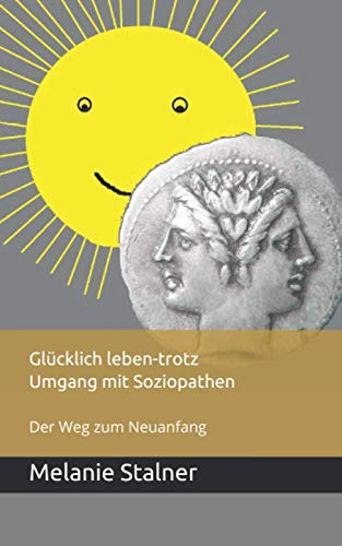 Glücklich leben - trotz Umgang mit Soziopathen: Der Weg zum Neuanfang Medicine