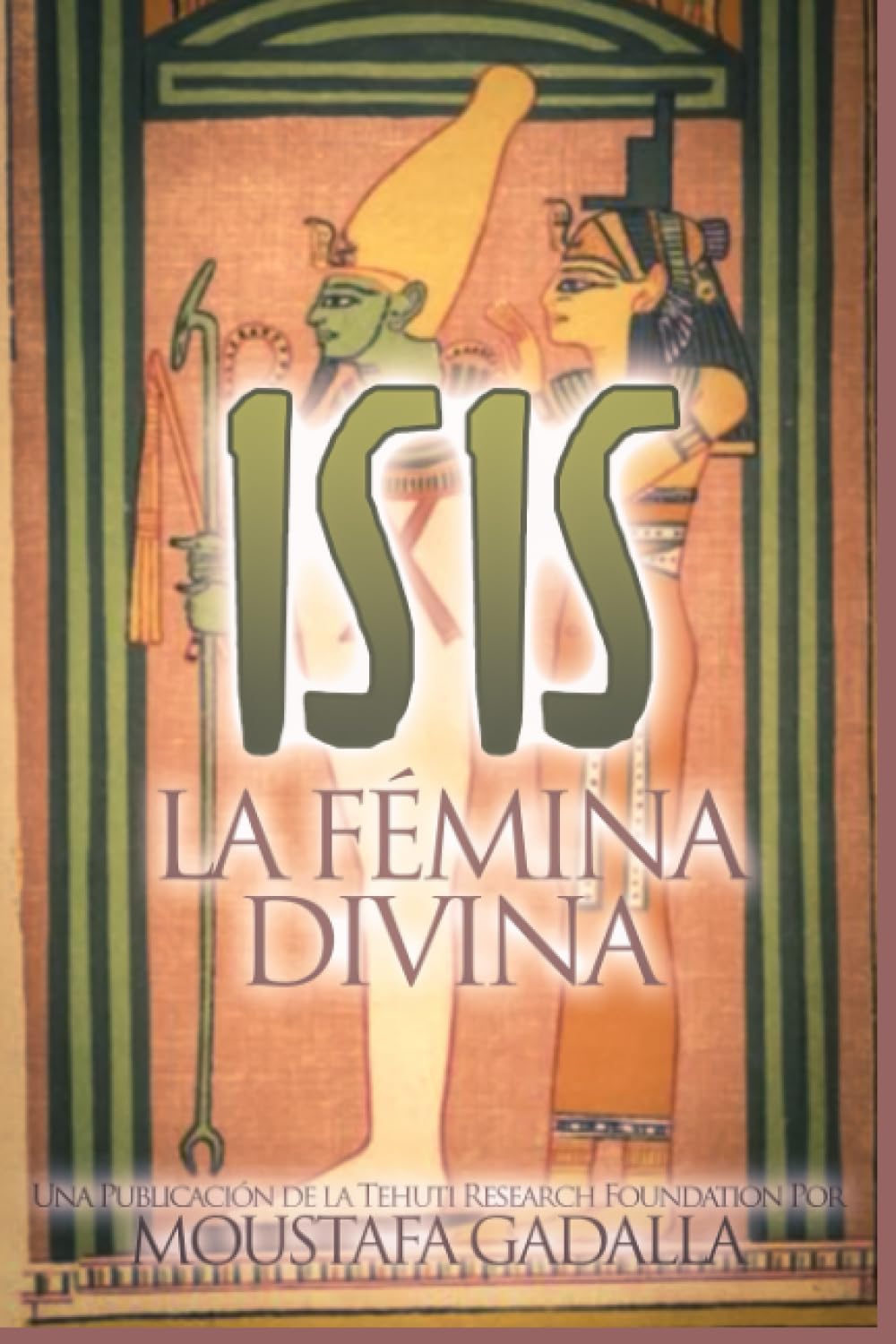 Isis : La Fémina Divina Politics & History