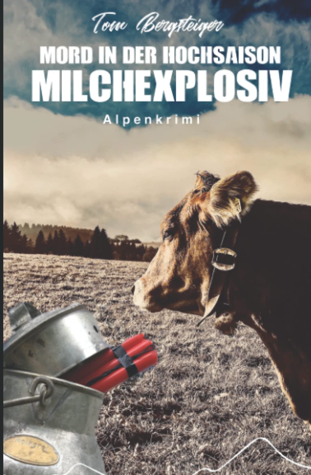 Mord in der Hochsaison - Milchexplosiv: Alpenkrimi book