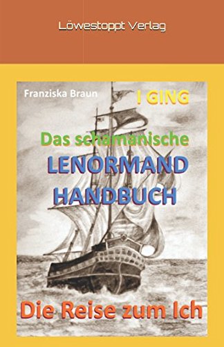 Das schamanische Lenormand Handbuch: Die Reise zum ICH (2. Auflage, Band 2) Religion & Esotericism