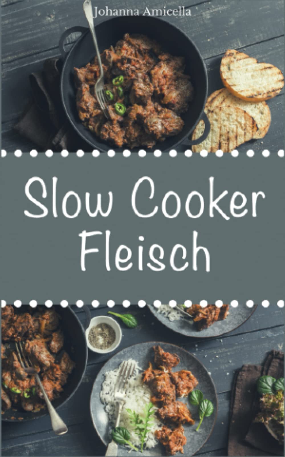 Slow Cooker Fleisch: Einfache und leckere Fleisch-Rezepte für Ihren Slow Cooker, Crockpot und Schongarer Cooking & Enjoying