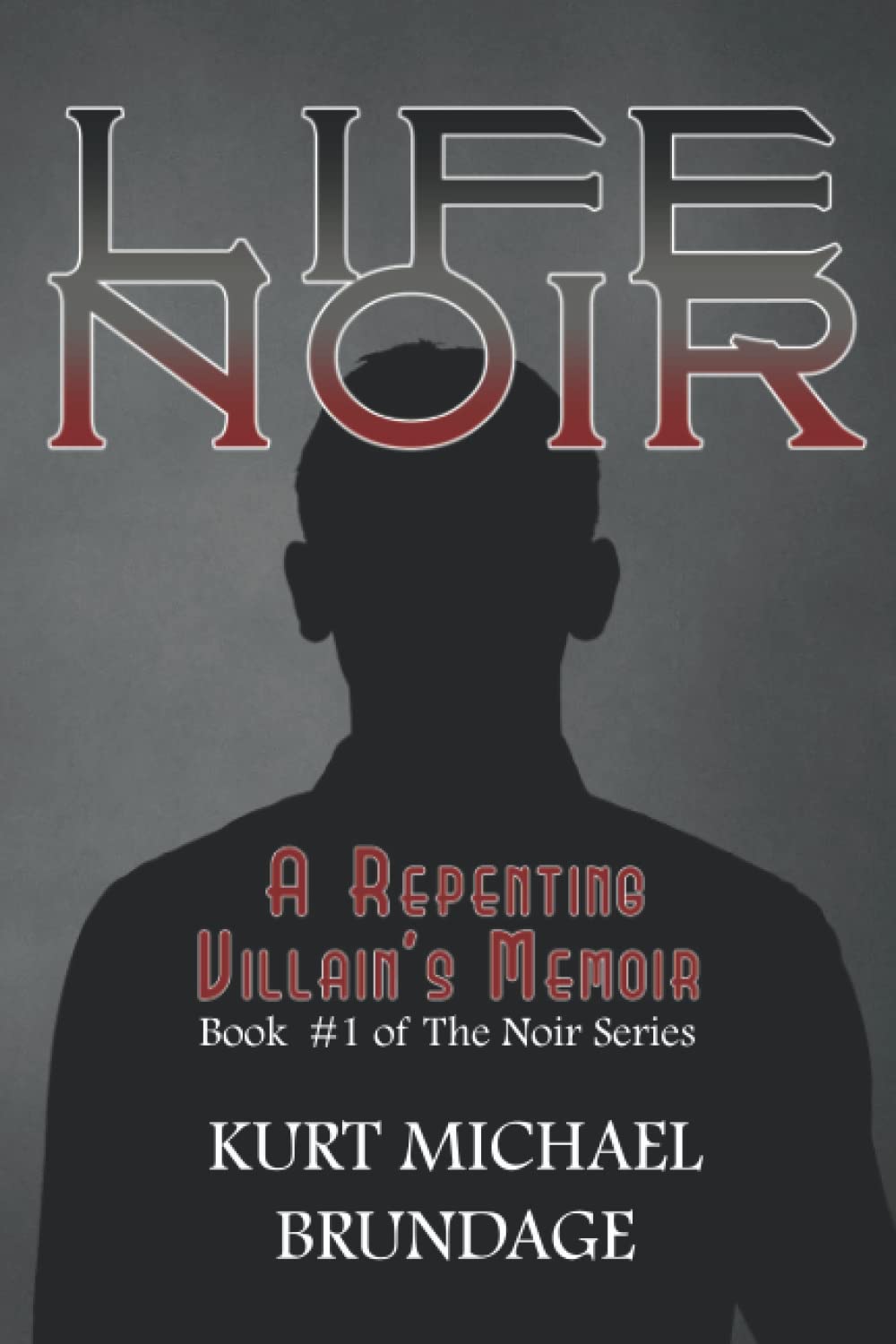 Life Noir: A Repenting Villain's Memoir (The Noir Series, Band 1) Memories