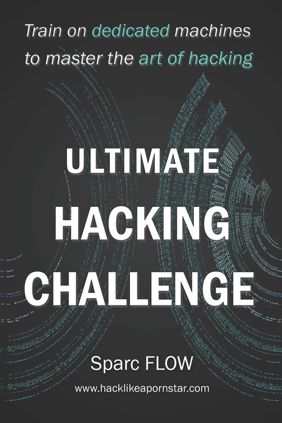 Ultimate Hacking Challenge: Train on dedicated machines to master the art of hacking (Hacking the planet, Band 3) Computer Science