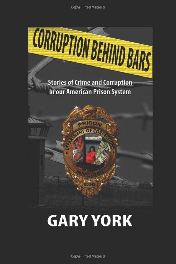 CORRUPTION BEHIND BARS: Stories of Crime and Corruption in our American Prison system Law