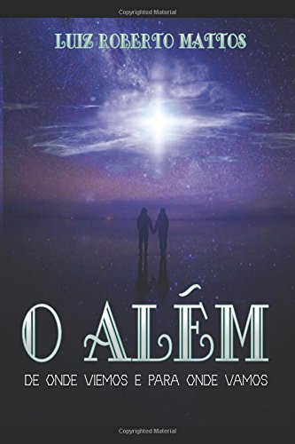 O Além: De onde viemos e para onde vamos Religion & Esotericism