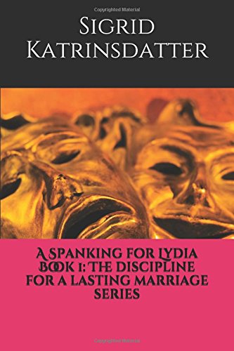 A Spanking for Lydia (The Discipline for a Lasting Marriage Series, Band 1) Eroticism