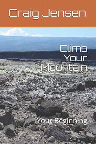 Climb Your Mountain: Your Begining (Healing & Growth V 1.0, Band 1) Business, Finance & Career