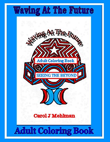 Waving At The Future Adult Coloring Book: SEEING THE BEYOND Film, Art & Culture