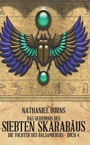 Das Geheimnis des siebten Skarabäus (Die Tochter des Balsamierers, Band 4) Social Sciences