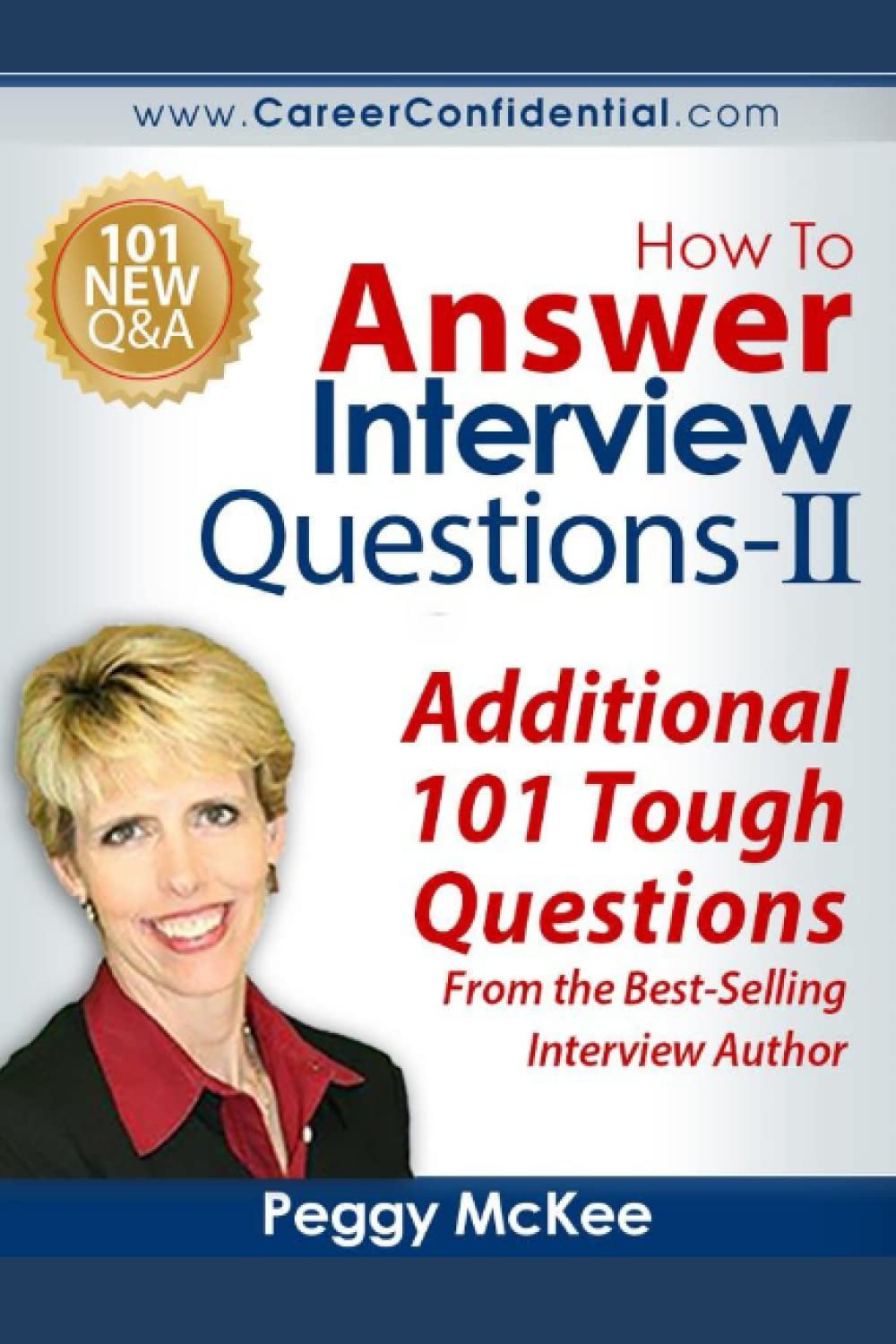 How To Answer Interview Questions - II: Additional 101 Tough Questions from the Best-Selling Interview Author Business, Finance & Career