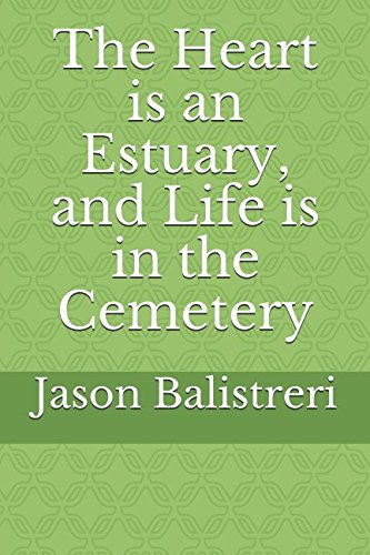 The Heart is an Estuary, and Life is in the Cemetery Contemporary literature