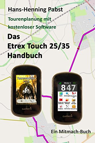 Das Etrex 25/35 Touch Handbuch (Tourenplanung mit kostenloser Software, Band 4) Reference Books