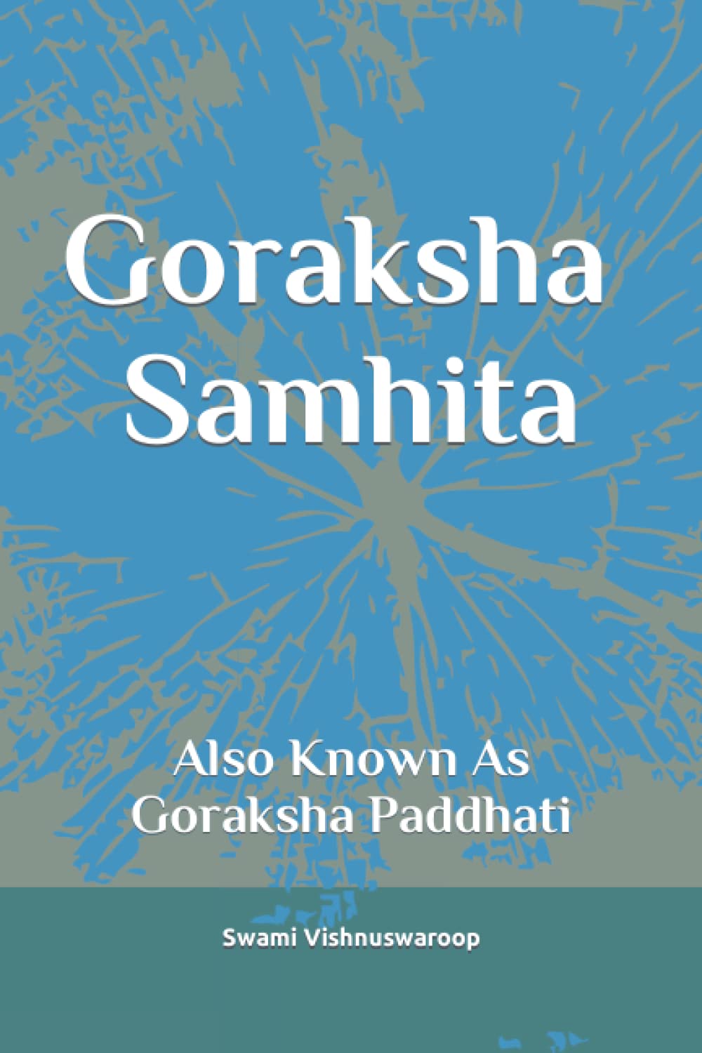 Goraksha Samhita: Also Known As Goraksha Paddhati Health, Nutrition & Fitness