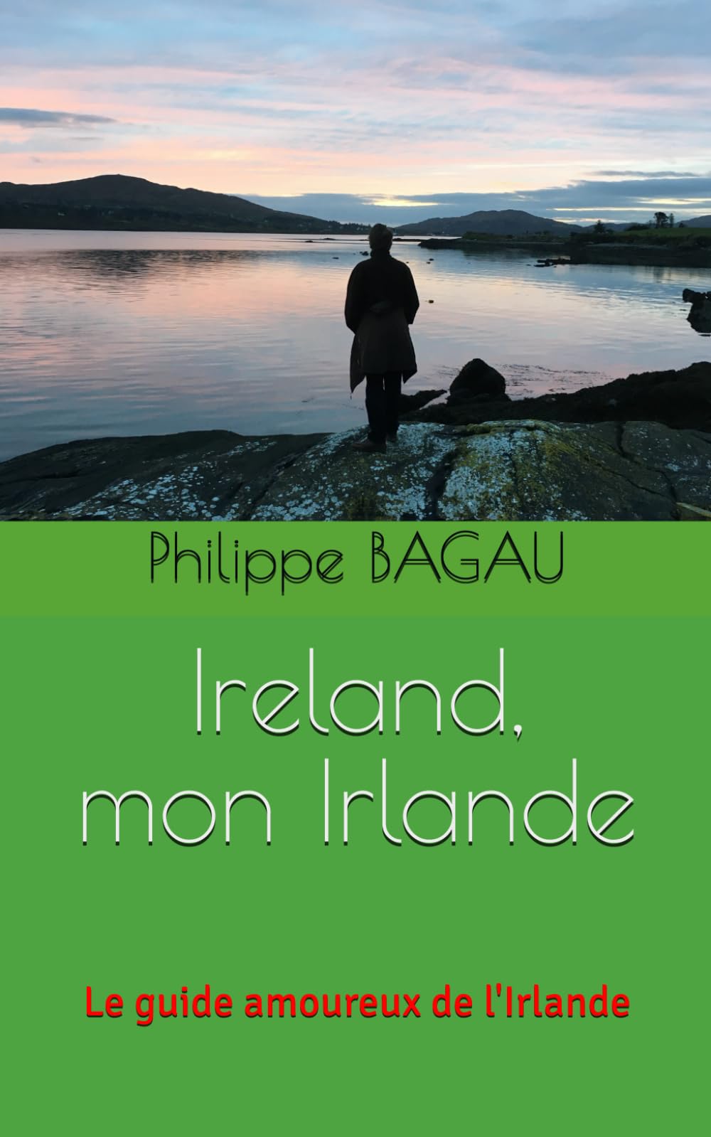 Ireland, mon Irlande: Le guide amoureux de l'Irlande book