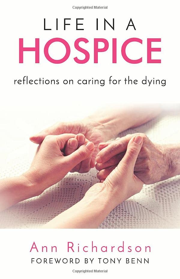 Life in a Hospice: Reflections on caring for the dying Medicine