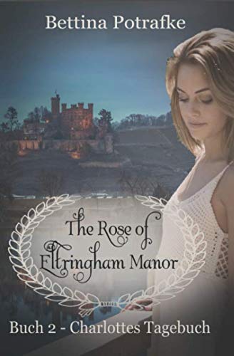 The Rose of Eltringham Manor: Charlottes Tagebuch Romantic Fantasy