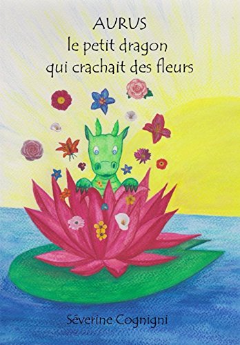 Aurus le petit dragon qui crachait des fleurs book