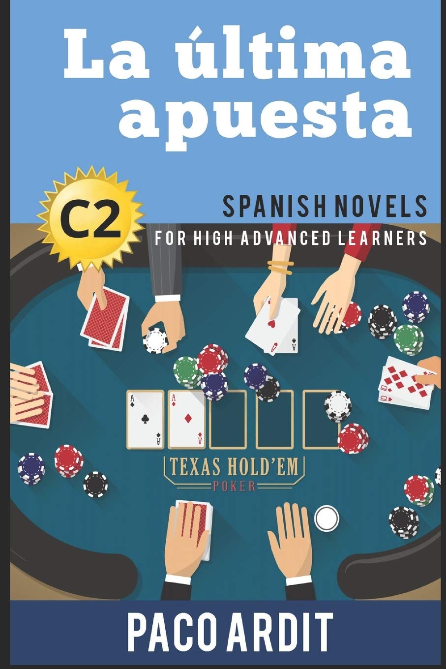 Spanish Novels: La última apuesta (Spanish Novels for High Advanced Learners - C2) (Spanish Novels Series, Band 24) Foreign Languages ​​& Dictionaries