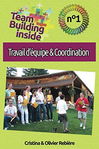 Team Building inside n°1 - travail d'équipe & coordination: Créez et vivez l'esprit d'équipe ! book