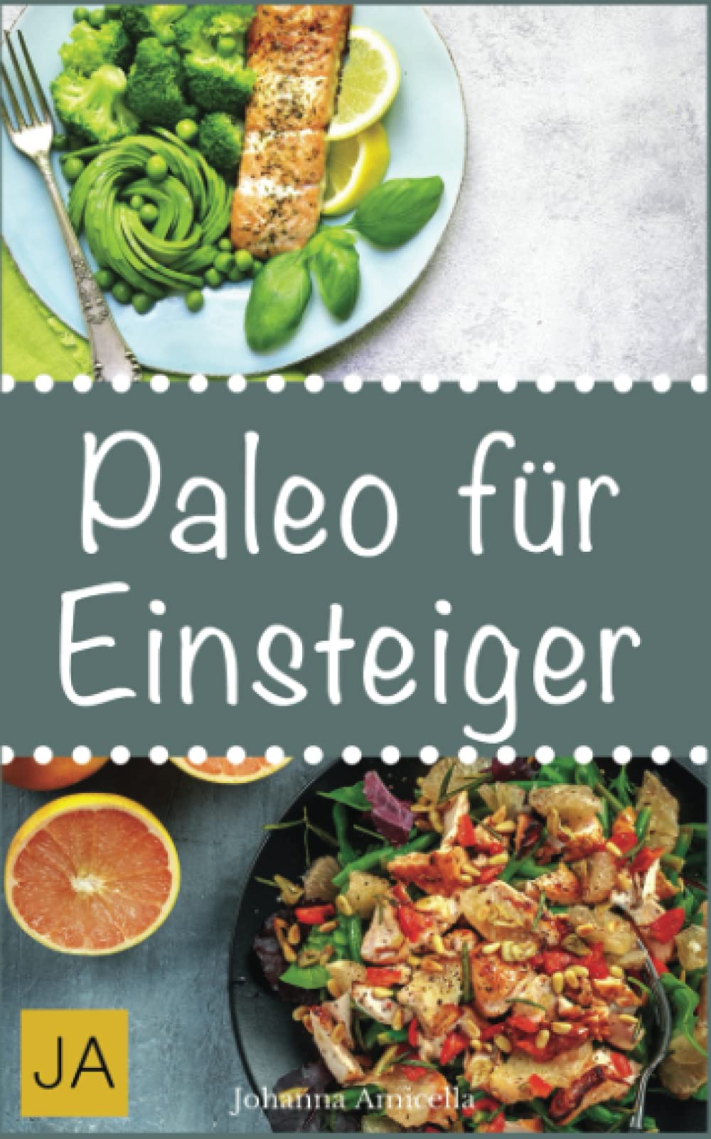 Paleo für Einsteiger: 30 Rezepte aus der Steinzeitküche: Abnehmen ohne Hunger schlank & glücklich mit der Steinzeit Diät Health, Nutrition & Fitness