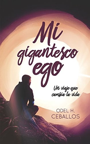 Mi Gigantesco Ego: Un viaje que cambia la vida book
