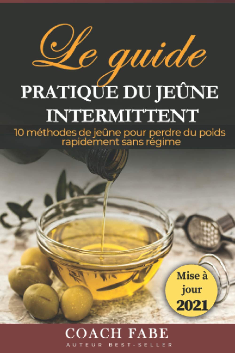 JEÛNE INTERMITTENT : LE GUIDE PRATIQUE DU JEÛNE INTERMITTENT: 10 MÉTHODES DE JEÛNE POUR PERDRE DU POIDS RAPIDEMENT SANS RÉGIME book