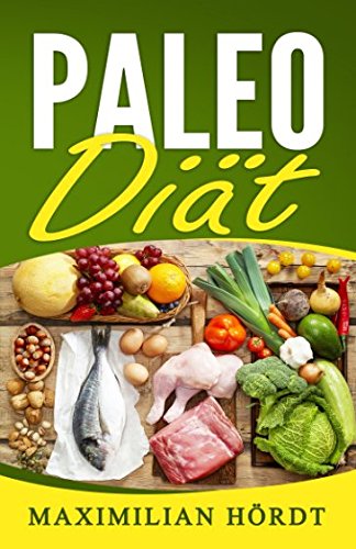 Paleo Diät: Abnehmen mit leckeren Paleo Rezepten Health, Nutrition & Fitness