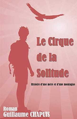 Le Cirque de la Solitude: Histoire d'une mère et d'une montagne book