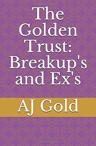 The Golden Trust: Breakup's and Ex's Partnership & Love