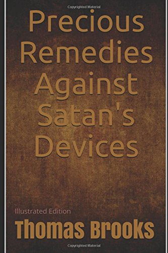 Precious Remedies Against Satan's Devices - Illustrated Edition Religion & Esotericism