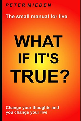 What if it's true?: The small manual for live. Change your thoughts and you change your life Religion & Esotericism