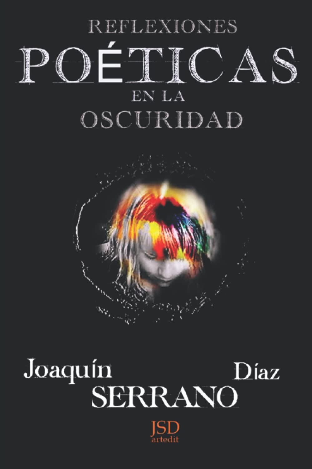 REFLEXIONES POÉTICAS EN LA OSCURIDAD Poetry