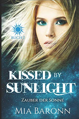 KISSED BY SUNLIGHT: ZAUBER DER SONNE (Sunlight-Trilogie, Band 1) Urban Fantasy