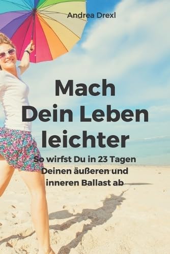 Mach Dein Leben leichter: So wirfst Du in 23 Tagen Deinen äußeren und inneren Ballast ab Hobbies & Crafts